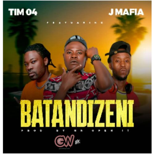 Tim-04 Ft. J MaFia – Batandizeni