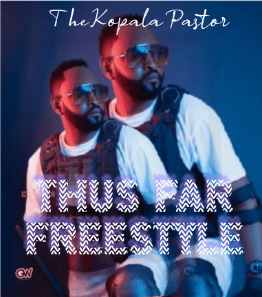 The Kopala Pastor – Thus Far Freestyle