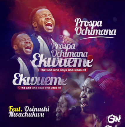 Ekwueme Mp3 Download – Prospa Ochimana ft. Osinachi