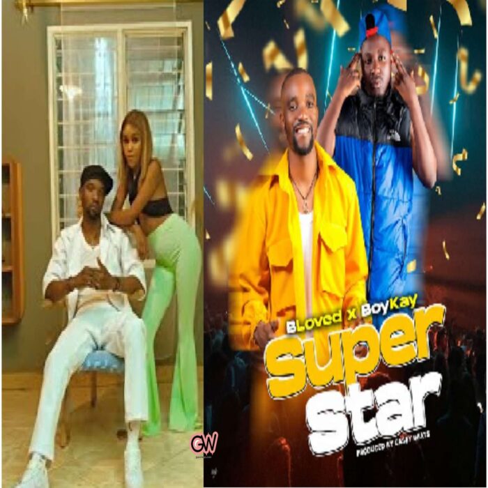 B Loved ft. Boy Kay – Super Star