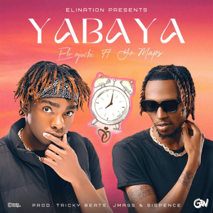 Eli Njuchi ft. Yo Maps – YabaYa