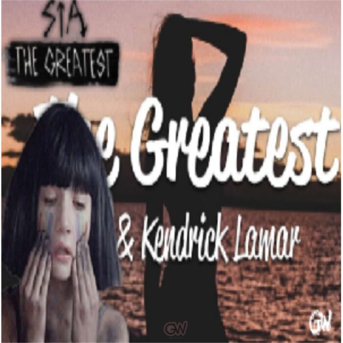 Sia ft. Kendrick Lamar – The Greatest