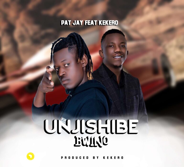 Pat Jay ft. Kekero – Unjishibe Bwino Mp3 Download