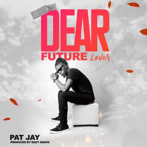 Pat Jay – Dear Future Lover Mp3 Download