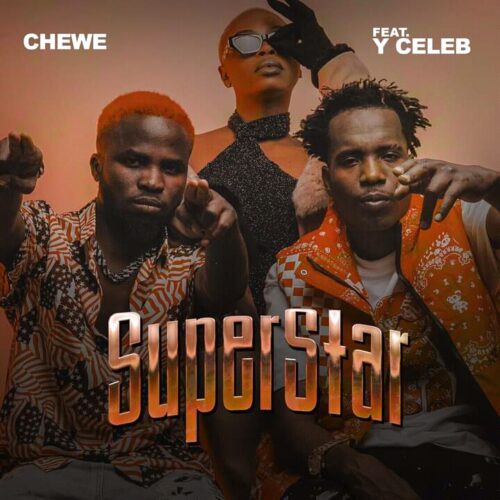 Chewe Ft. Y Celeb – Superstar Mp3 Download