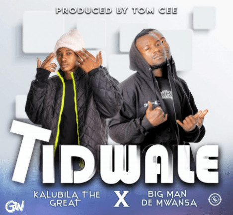 Tidwale Mp3 Download – Kalubila The Great Ft. Big Man De Mwansa