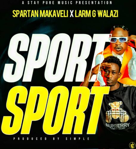 Sport Mp3 Download – Spartan Makaveli Ft. Larm G Walazi