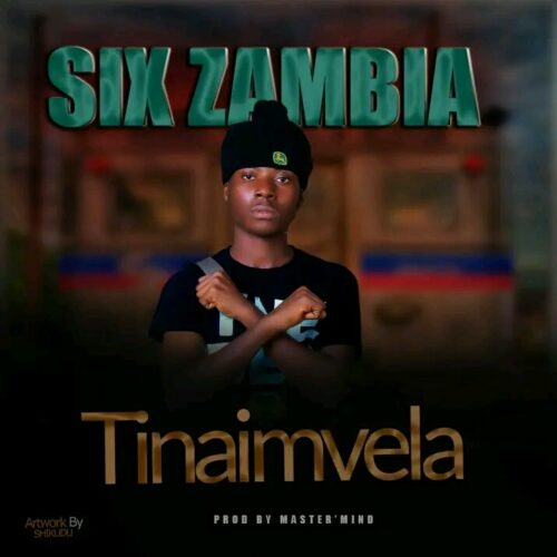 Six Zambia – Tinaimvela Mp3 Download