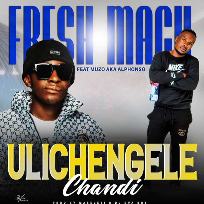 Fresh Mack Ft. Muzo – Ulichengele Chandi Mp3 Download