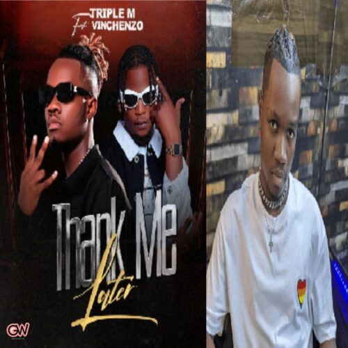 Triple M Ft. Vinchenzo – Thank Me Later Mp3 Download