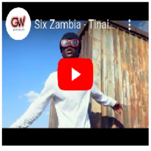 Six Zambia – Tinaimvela Mp4 Download