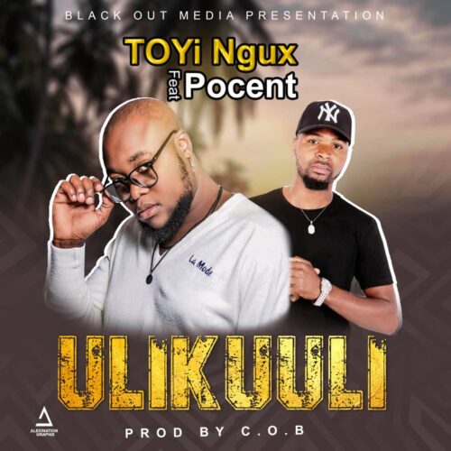 ULIKUULI BY TOYI NGUX ft POCENT MP3 DOWNLOAD